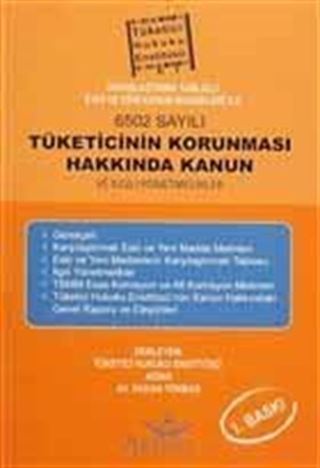 Karşılaştırma Tablolu Eski ve Yeni Kanun Maddeleri ile 6502 Sayılı Tüketicinin Korunması Hakkında Kanun ve ilgili Yönetmelikler