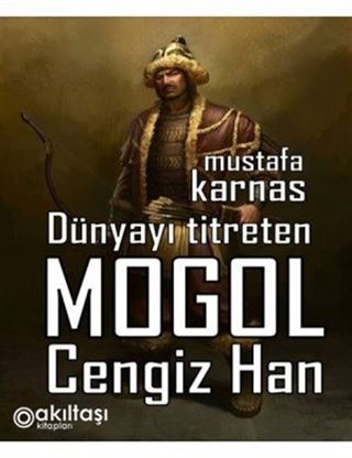 Dünyayı Titreten Moğol Cengiz Han