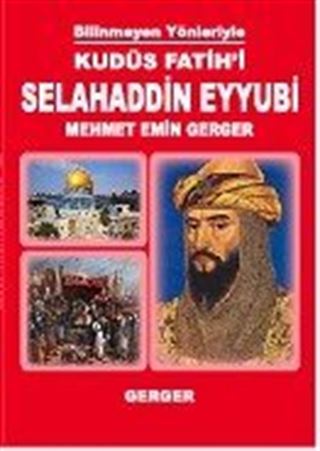 Bilinmeyen Yönleriyle Kudüs Fatihi Selahaddin Eyyubi