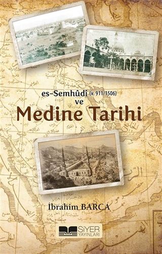 Es-Semhudi (V. 911/1506) ve Medine Tarihi