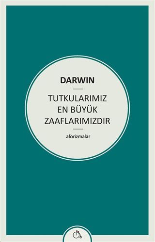 Tutkularımız En Büyük Zaaflarımızdır