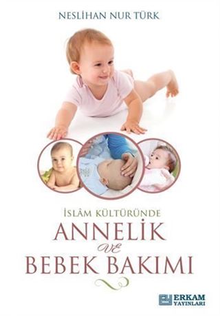 İslam Kültüründe Annelik ve Bebek Bakımı