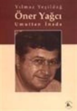 Öner Yağcı Umuttan İnada