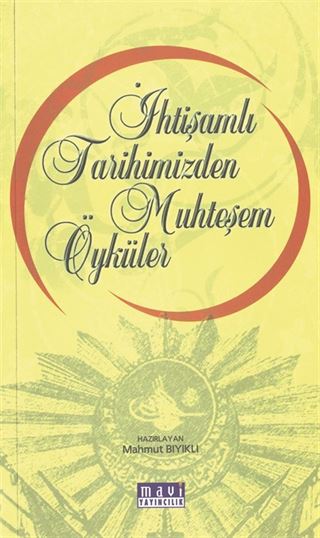 İhtişamlı Tarihimizden Muhteşem Öyküler