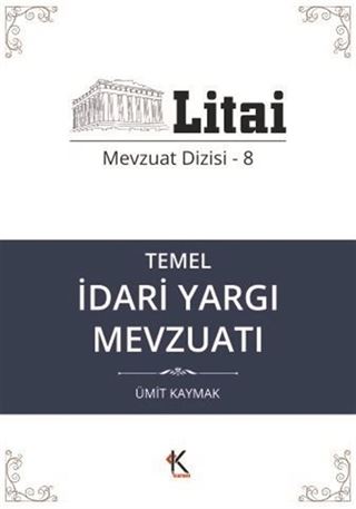 Temel İdari Yargı Mevzuatı / Litai Mevzuat Dizisi 8