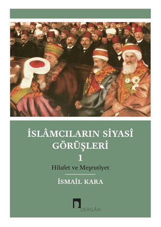 İslamcıların Siyasi Görüşleri I Hilafet ve Meşrutiyet