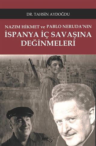 Nazım Hikmet ve Pablo Neruda'nın İspanya İç Savaşı Üzerine Değinmeleri