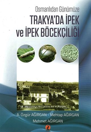 Osmanlıdan Günümüze Trakya'da İpek ve İpek Böcekçiliği