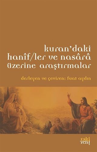 Kur'an'daki Hanifler ve Nasara Üzerine Araştırmalar