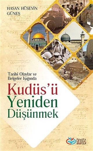 Tarihi Olaylar ve Belgeler Işığında Kudüs'ü Yeniden Düşünmek