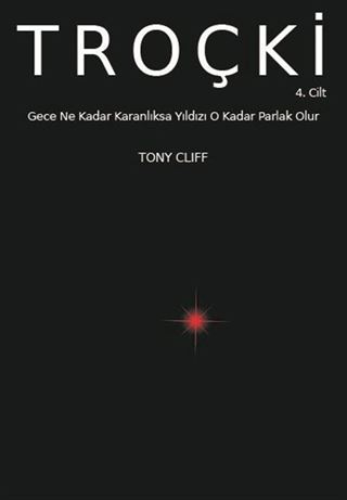 Troçki Cilt 4: Gece Ne Kadar Karanlıksa Yıldızı O Kadar Parlak Olur