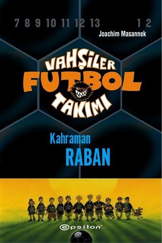 Vahşiler Futbol Takımı 6: Kahraman Raban (Ciltli)