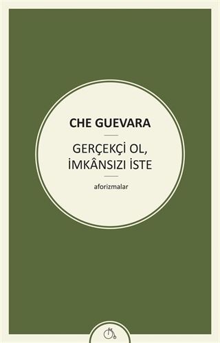 Gerçekçi Ol, İmkansızı İste