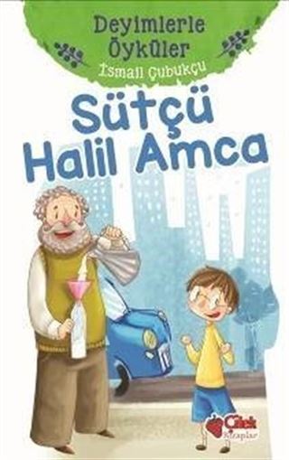 Sütçü Halil Amca / Deyimlerle Öyküler