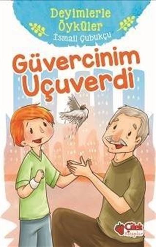 Güvercinim Uçuverdi / Deyimlerle Öyküler