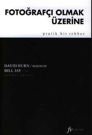 Fotoğrafçı Olmak Üzerine Pratik Bir Rehber