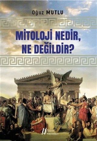 Mitoloji Nedir, Ne Değildir?