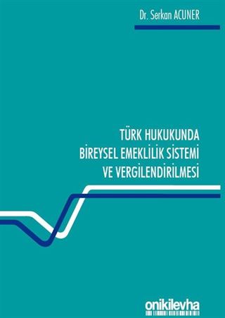 Türk Hukukunda Bireysel Emeklilik Sistemi ve Vergilendirilmesi