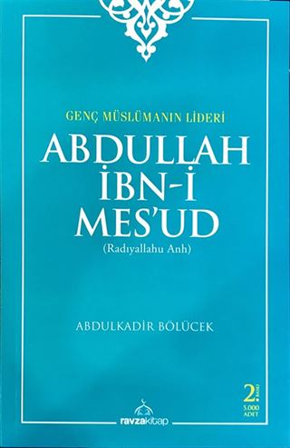 Genç Müslümanın Lideri Abdullah İbni Mesud (r.a.)