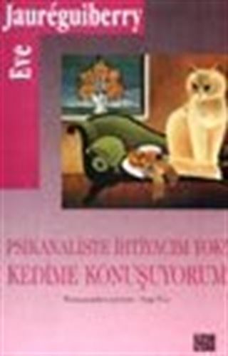 Psikanaliste İhtiyacım Yok! Kedime Konuşuyorum