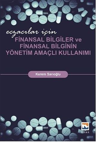 Eczacılar için Finansal Bilgiler ve Finansal Bilginin Yönetim Amaçlı Kullanımı