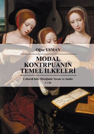 Modal Kontrpuanın Temel İlkeleri / Çok Sesli Batı Müziğinde Yazım ve Analiz 3. Cilt
