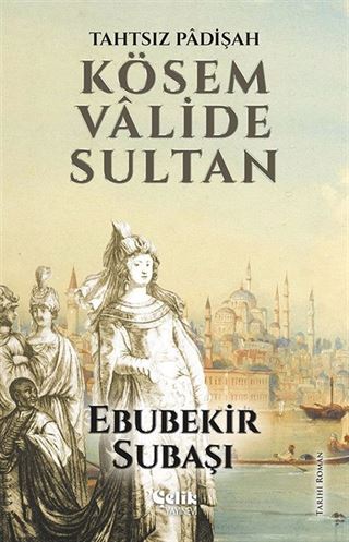 Tahtsız Padişah Kösem Valide Sultan
