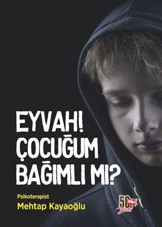 Eyvah! Çocuğum Bağımlı Mı?