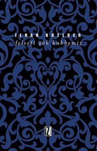 Felsefi Gök Kubbemiz