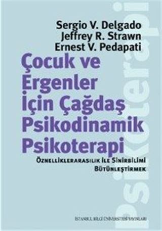 Çocuk ve Ergenler İçin Çağdaş Psikodinamik Psikoterapi: Öznelliklerarasılık İle Sinirbilimi Bütünleştirmek