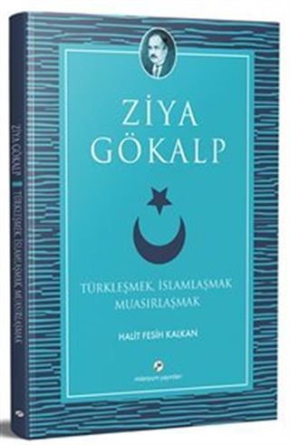 Türkleşmek, İslamlaşmak Muasırlaşmak