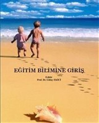 Eğitim Bilimine Giriş (Edt. Prof. Dr. Gülay Ekici)