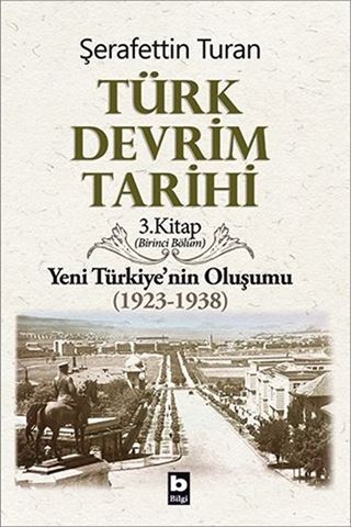 Türk Devrim Tarihi 3 / Yeni Türkiye'nin Oluşumu (1923-1938) 1. Bölüm