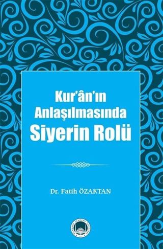 Kur'an'ın Anlaşılmasında Siyerin Rolü