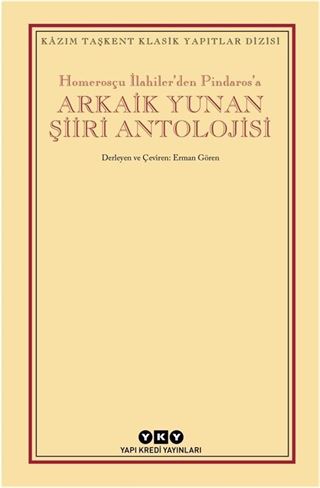 Homerosçu İlahiler'den Pindaros'a Arkaik Yunan Şiiri Antolojisi