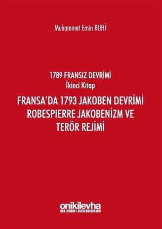 Fransız Devrimi İkinci Kitap : Fransa'da 1793 Jakoben Devrimi, Robespierre Jakobenizm ve Terör Rejimi