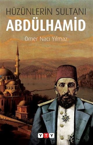 Hüzünlerin Sultanı Abdulhamid