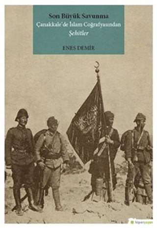 Son Büyük Savunma Çanakkale'de İslam Coğrafyasından Şehitler