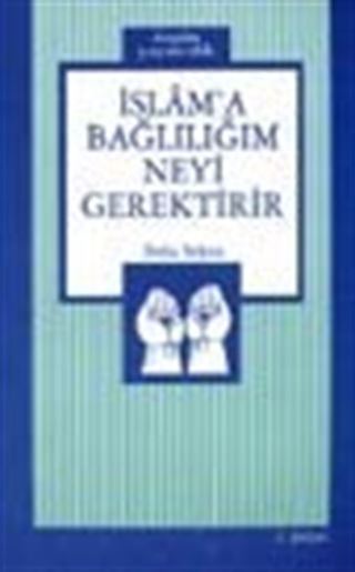 İslam'a Bağlılığım Neyi Gerektirir