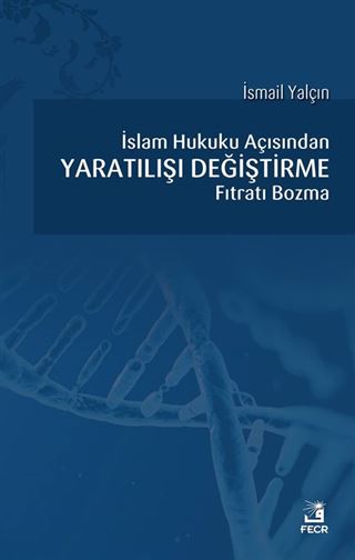 İslam Hukuku açısından Yaratılışı Değiştirme Fıtratı Bozma