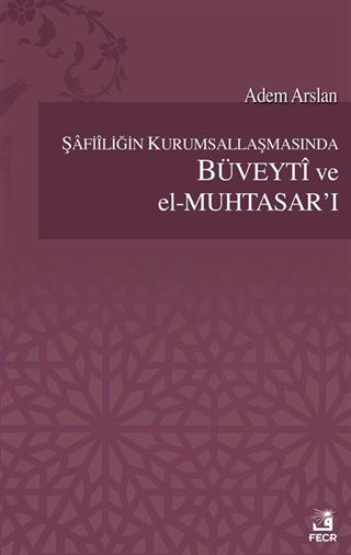 Şafiliğin Kurumsallaşmasında Büveyti ve el-Muhtasar'ı