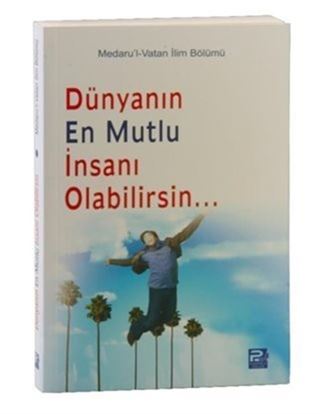 Üzülme! Dünyanın En Mutlu İnsanı Olabilirsin