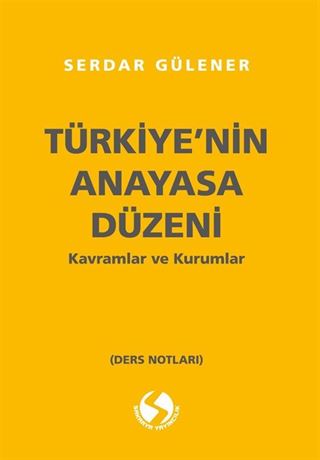 Türkiye'nin Anayasal Düzeni Kavramlar ve Kurumlar