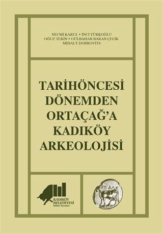 Tarihöncesi Dönemden Ortaçağ'a Kadıköy Arkeolojisi
