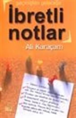 Geçmişten Geleceğe İbretli Notlar