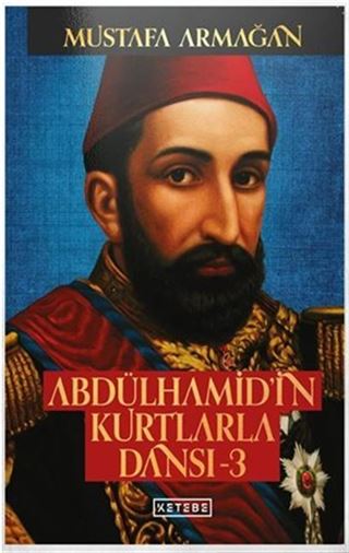 Abdülhamid'in Kurtlarla Dansı 3 (Ciltli)