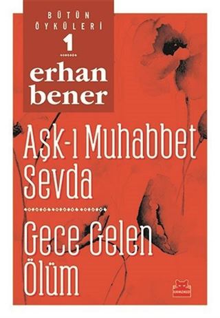 Bütün Öyküleri 1/ Aşk-ı Muhabbet Sevda - Gece Gelen Ölüm