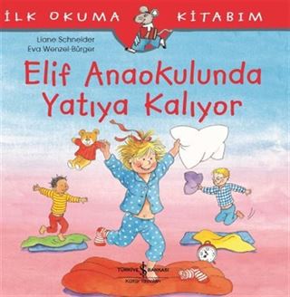 Elif Anaokulunda Yatıya Kalıyor / İlk Okuma Kitabım