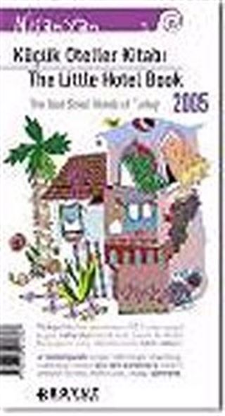 Küçük Oteller Kitabı 2005/The Little Hotel Book Türkiye'nin En Güzel Küçük Otelleri
