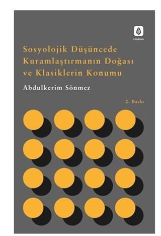 Sosyolojik Düşüncede Kuramlaştırmanın Doğası ve Klasiklerin Konumu